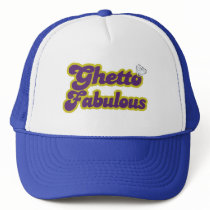 ghetto fabulous trucker hats