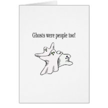 Ghosts Were People Too Card
