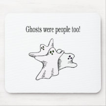 Ghosts Were People Too Ghosts Mouse Pads