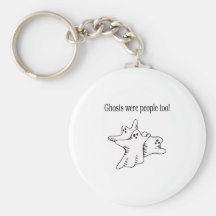 Ghosts Were People Too Key Chains