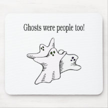 Ghosts Were People Too Mouse Pad