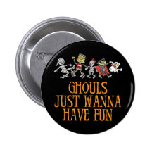 Ghouls Just Wanna Have Fun Button