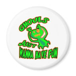 Ghouls Just Wanna Have Fun Magnets