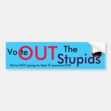 gibsphotoart Vote OUT The Stupids - Customized2 Bumper Sticker