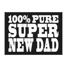 Gifts 4 New Dads : 100% Pure Super New Dad Gallery Wrapped Canvas