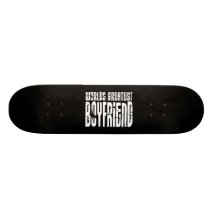 Gifts for Boyfriends : World's Greatest Boyfriend Custom Skate Board
