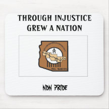 Gila River, NDN  PRIDE, THROUGH INJUSTICE GREW ... Mousepad
