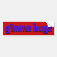 Gimme Hugs Bumper Sticker