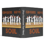 Gingers have Souls Train binders