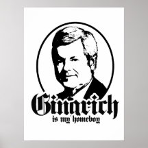 GINGRICH IS MY HOMEBOY POSTER