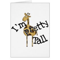 Giraffe I'm Pretty Tall T-shirts and Gifts Greeting Cards