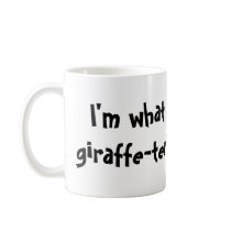 giraffe, I'm what giraffe-ter! mugs