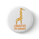 Giraffes are Awesome Pinback Buttons