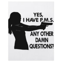 Girl w/ Gun. Yes I Have PMS Any Other Questions Custom Flyer