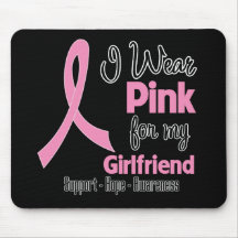Girlfriend - I Wear Pink - Breast Cancer Mouse Pads