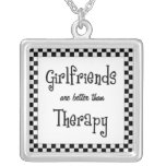 girlfriends are better than therapy black white pendants