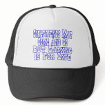 Girlfriends Come And Go Hats