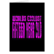 Girls 15th Birthdays Pink Worlds Coolest Fifteen Cards