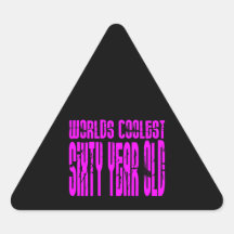Girls 60 Birthdays Worlds Coolest Sixty Year Old Triangle Sticker