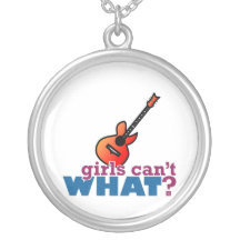 Girls Can't WHAT? Guitar Pendants