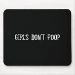 Girls Don't Poop Mouse Pads