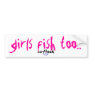 girls fish too bumper sticker