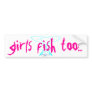 girls fish too bumper stickers
