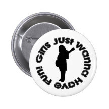 Girls Just Wanna Have Fun! Button