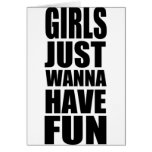 Girls just wanna have fun greeting cards