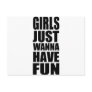 Girls just wanna have fun post cards