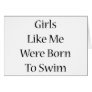 Girls Like Me Were Born To Swim Cards