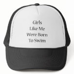 Girls Like Me Were Born To Swim Mesh Hat