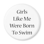 Girls Like Me Were Born To Swim Magnet