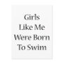 Girls Like Me Were Born To Swim Post Cards