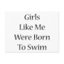 Girls Like Me Were Born To Swim Post Card