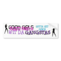 Girls love gangstas bumper stickers