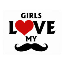 Girls Love My Mustache Post Cards