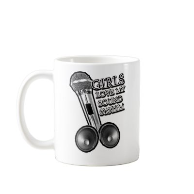 Girls Love My Sound System Dubstep DJay Coffee Mug by dubsteptshirts