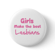 Girls Make the Best Lesbians Pin