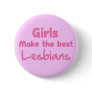 Girls Make the Best Lesbians Pin