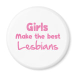 Girls Make the Best Lesbians Magnet
