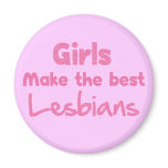 Girls Make the Best Lesbians Magnet