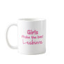 Girls Make the Best Lesbians Mugs