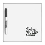 Girls play Bass black text Dry Erase Whiteboard