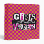 Girls Wanna Have Fun 1 inch 3 Ring Binders