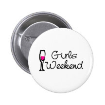Girls Weekend (Wine) Pinback Buttons