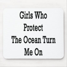 Girls Who Protect The Ocean Turn Me On Mousepads