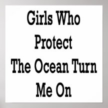 Girls Who Protect The Ocean Turn Me On Print