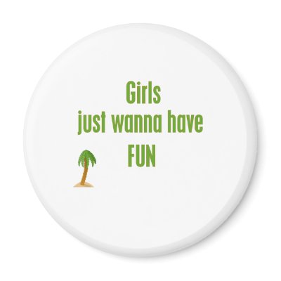 GirlsJustWannaHaveFUN Line Refrigerator Magnet by dollface766