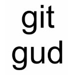 ''git gud'' t-shirts